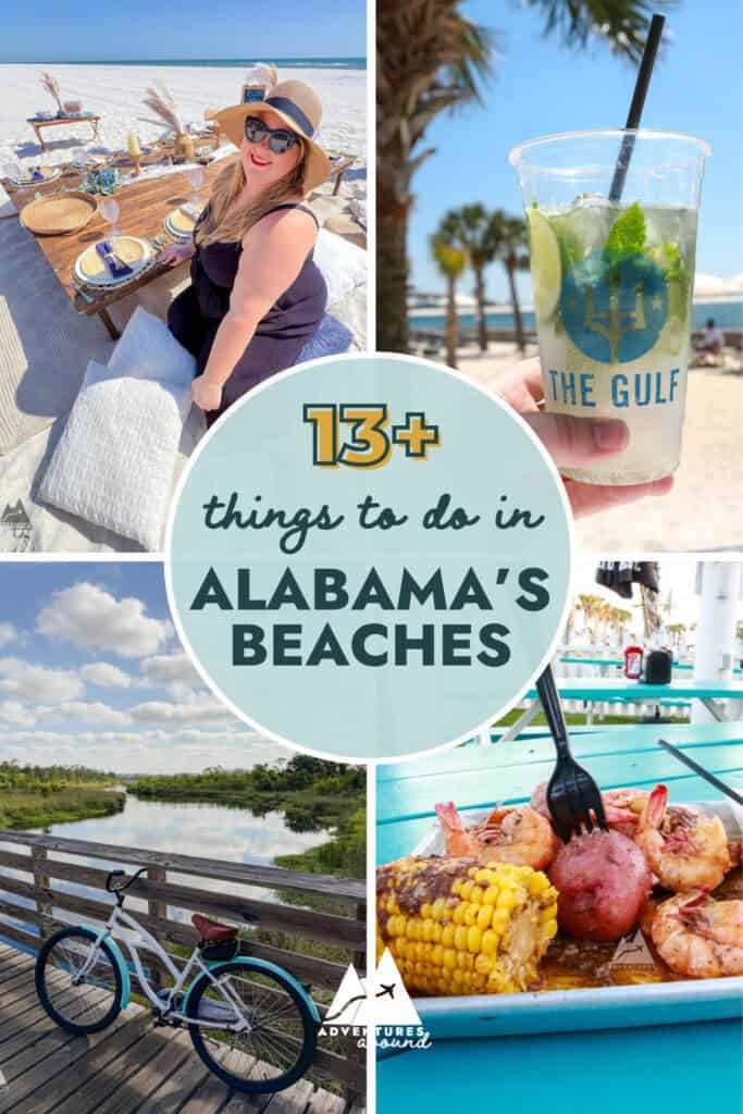Collage graphic promoting over 13 things to do on Alabama’s beaches, featuring a woman enjoying a beach picnic, a mint cocktail from The Gulf restaurant, a seafood platter with shrimp and corn, and a cruiser bike on a scenic wooden boardwalk. Central text overlay reads “13+ things to do in Alabama’s Beaches” with the Adventures Abound logo.